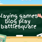 Playing Games on Blog PlayBattleSquare